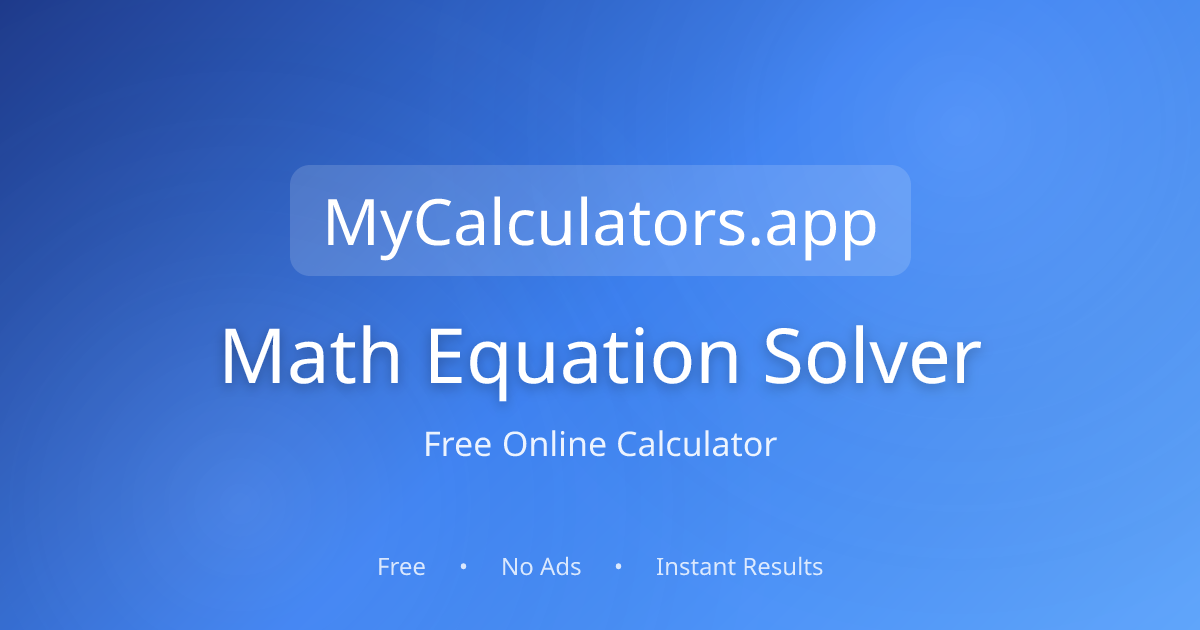 Free Math Equation Solver 2026 | mycalculators.app