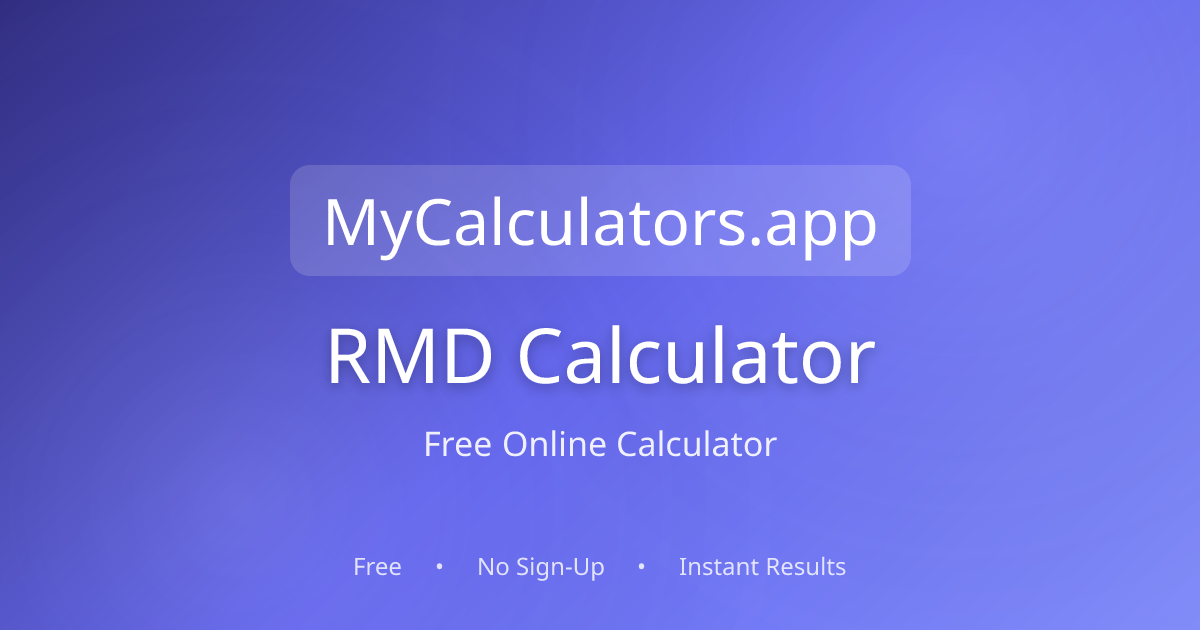Free RMD Calculator 2026 | mycalculators.app