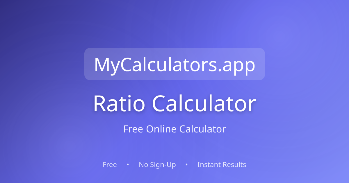 Free Ratio Calculator 2026 | mycalculators.app