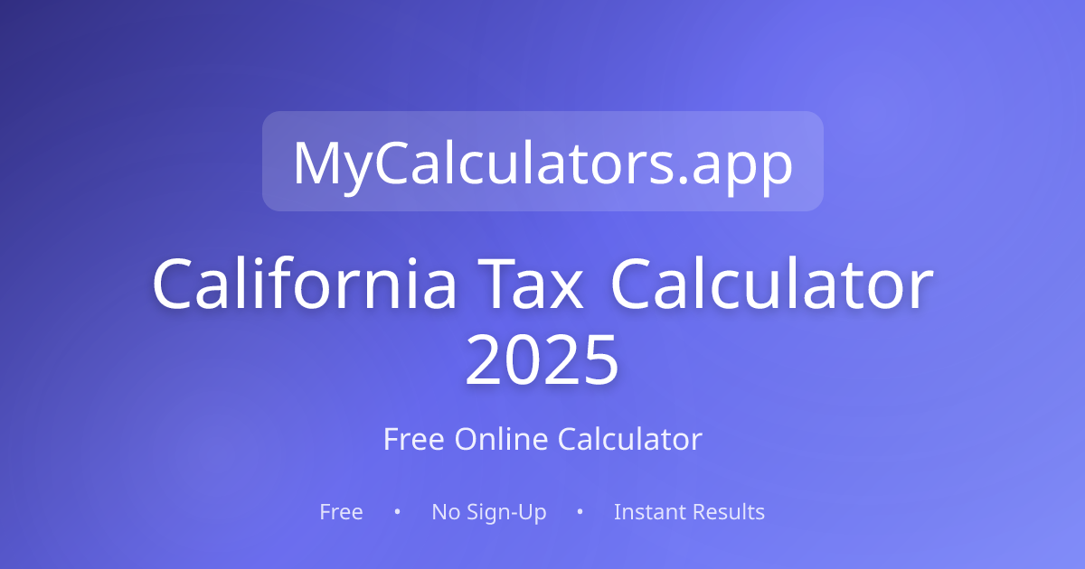 California Tax Calculator 2025 - Estimate State Taxes