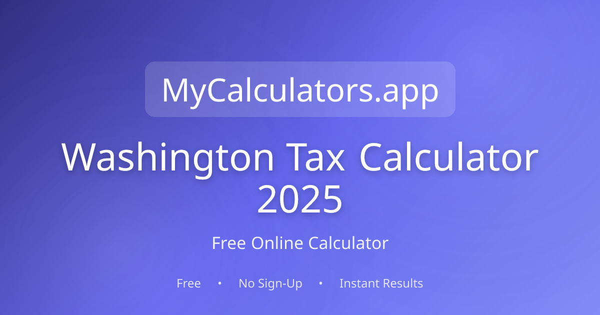 Washington Tax Calculator 2025 - Estimate State Taxes